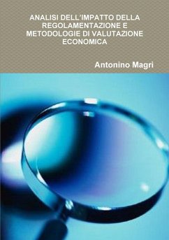 ANALISI DELL'IMPATTO DELLA REGOLAMENTAZIONE E METODOLOGIE DI VALUTAZIONE ECONOMICA - Magrì, Antonino