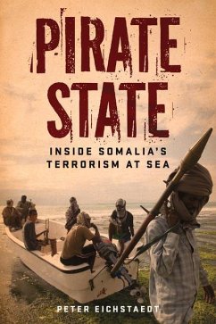 Pirate State: Inside Somalia's Terrorism at Sea - Eichstaedt, Peter