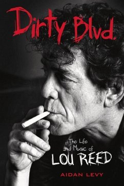 Dirty Blvd.: The Life and Music of Lou Reed - Levy, Aidan