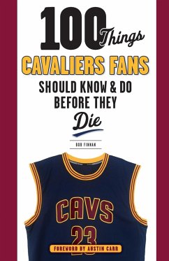 100 Things Cavaliers Fans Should Know & Do Before They Die - Finnan, Bob