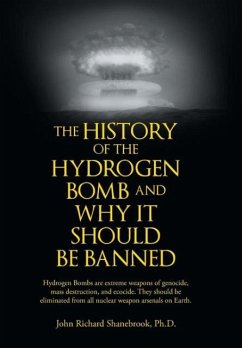 The History of Hydrogen Bomb and Why It Should Be Banned. - Shanebrook, John Richard