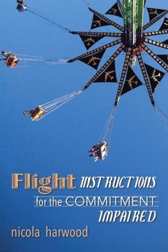 Flight Instructions for the Commitment Impaired: A Memoir about Family, Trauma, and Good Times - Harwood, Nicola