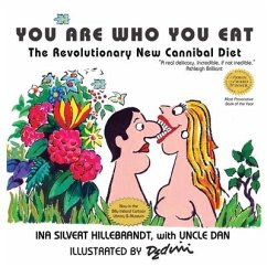 You Are Who You Eat, The Revolutionary New Cannibal Diet - Hillebrandt, Ina Silvert; Silvert, Uncle Dan