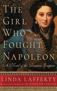 The Girl Who Fought Napoleon: A Novel of the Russian Empire - Lafferty, Linda