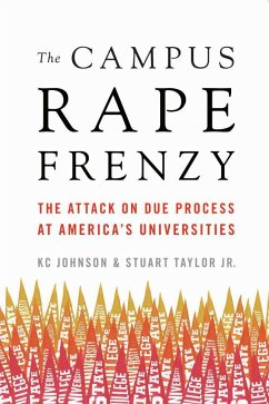 The Campus Rape Panic: The Attack on Due Process at America's Universities - Johnson, Kc; Taylor Jr, Stuart