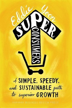 Superconsumers: A Simple, Speedy, and Sustainable Path to Superior Growth - Yoon, Eddie