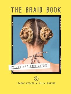 The Braid Book: 20 Fun and Easy Styles - Hiscox, Sarah; Burton, Willa
