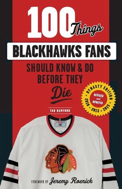 100 Things Blackhawks Fans Should Know & Do Before They Die Cover 100 Things Blackhawks Fans Should Know & Do Before They Die