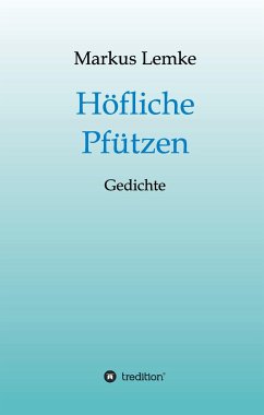 Höfliche Pfützen - Lemke, Markus