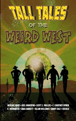 Tall Tales of the Weird West - Lowry, Jackson; Howerton, Axel; Phillips, Scott S.