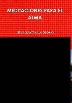 MEDITACIONES PARA EL ALMA - Quintanilla Osorio, Jesus