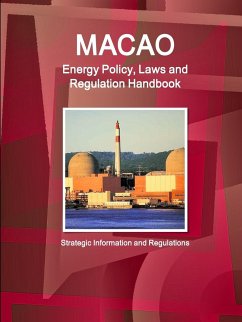 Macao Energy Policy, Laws and Regulation Handbook - Strategic Information and Regulations - IBP. Inc.