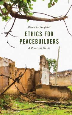 Ethics for Peacebuilders - Neufeldt, Reina C.