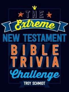 The Extreme New Testament Bible Trivia Challenge - Schmidt, Troy