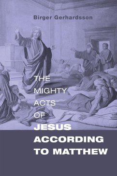 The Mighty Acts of Jesus according to Matthew - Gerhardsson, Birger