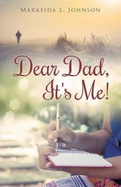 Dear Dad, It's Me! - Johnson, Markeida L.