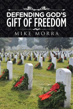 Defending God's Gift of Freedom - Morra, Mike