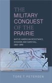 Military Conquest of the Prairie Military Conquest of the Prairie