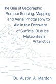 The use of geographic remote sensing, mapping and aerial photography to aid in the recovery of blue ice surficial meteorites in Antarctica