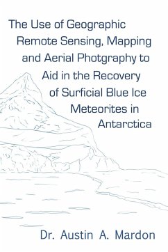The use of geographic remote sensing, mapping and aerial photography to aid in the recovery of blue ice surficial meteorites in Antarctica - Mardon, Austin