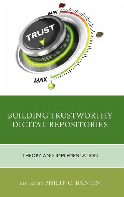 Building Trustworthy Digital Repositories - Bantin, Philip C.