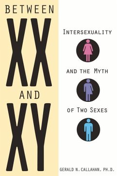 Between XX and Xy: Intersexuality and the Myth of Two Sexes - Callahan, Gerald N.