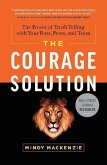 The Courage Solution: The Power of Truth Telling with Your Boss, Peers, and Team
