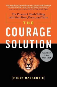 The Courage Solution: The Power of Truth Telling with Your Boss, Peers, and Team - MacKenzie, Mindy