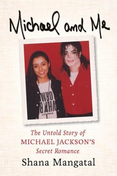 Michael and Me: The Untold Story of Michael Jackson's Secret Romance - Mangatal, Shana