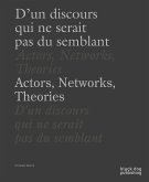 Actors, Networks, Theories / d'Un Discours Qui Ne Serait Pas Du Semblant
