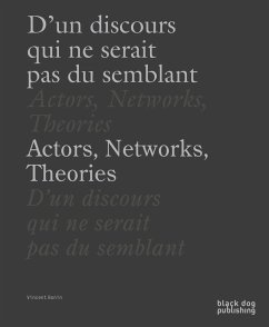 Actors, Networks, Theories / d'Un Discours Qui Ne Serait Pas Du Semblant - Bonin, Vincent