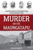 Murder on the Maungatapu: A Narrative History of the Burgess Gang and Their Greatest Crime