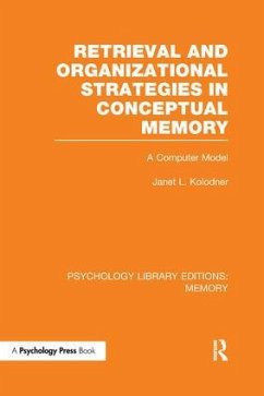 Retrieval and Organizational Strategies in Conceptual Memory (PLE - Kolodner, Janet L