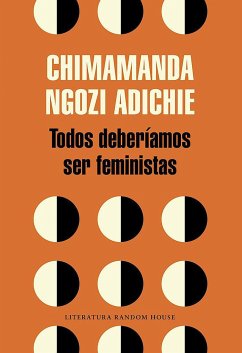 Todos Deberíamos Ser Feministas / We Should All Be Feminists - Adichie, Chimamanda Ngozi