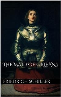 The Maid of Orleans (eBook, ePUB) - Schiller, Friedrich