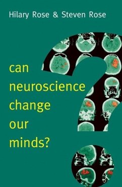 Can Neuroscience Change Our Minds? - Rose, Hilary;Rose, Steven