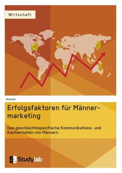 Erfolgsfaktoren im Männermarketing. Das geschlechtsspezifische Kommunikations- und Kaufverhalten von Männern - Anonym