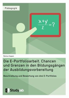 Die E-Portfolioarbeit. Chancen und Grenzen in den Bildungsgängen der Ausbildungsvorbereitung - Koppen, Markus