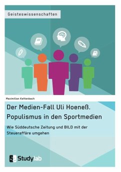 Der Medien-Fall Uli Hoeneß. Populismus in den Sportmedien - Kettenbach, Maximilian