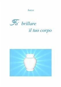 Fa' brillare il tuo corpo (eBook, PDF) - Satya