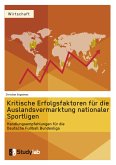 Kritische Erfolgsfaktoren für die Auslandsvermarktung nationaler Sportligen (eBook, PDF)
