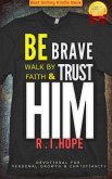 Be Brave Walk By Faith & Trust HIM: Devotional for Personal Growth & Christianity (eBook, ePUB)