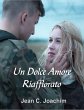 Un Dolce Amore Riaffiorato (eBook, ePUB) - Bild 1