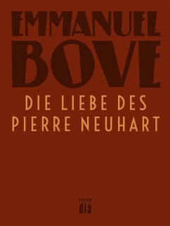 Die Liebe des Pierre Neuhart (eBook, ePUB) - Bove, Emmanuel