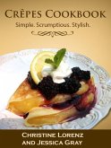 Crêpes Cookbook: Simple. Scrumptious. Stylish. (eBook, ePUB)