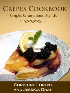 Crêpes Cookbook: Simple. Scrumptious. Stylish. (eBook, ePUB) - Lorenz, Christine