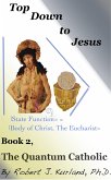 The Quantum Catholic (Top Down to Jesus, #2) (eBook, ePUB)