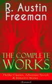 The Complete Works of R. Austin Freeman: Thriller Classics, Adventure Novels & Detective Stories (eBook, ePUB)