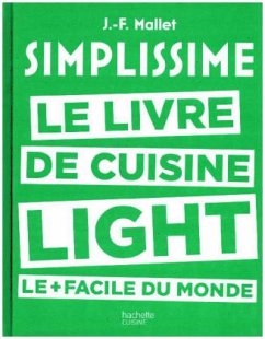 Simplissime. Le livre de cuisine light le + facile du monde - Mallet, Jean-François