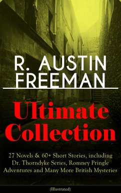 R. AUSTIN FREEMAN Ultimate Collection: 27 Novels & 60+ Short Stories, including Dr. Thorndyke Series, Romney Pringle Adventures and Many More British Mysteries (Illustrated) (eBook, ePUB) - Freeman, R. Austin